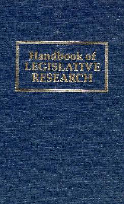 Handbook of Legislative Research - Loewenberg, Gerhard (Editor), and Patterson, Samuel C (Editor), and Jewell, Malcolm E, Professor (Editor)