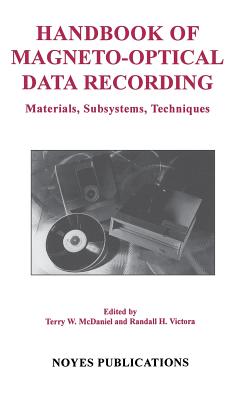 Handbook of Magneto-Optical Data Recording: Materials, Subsystems, Techniques - McDaniel, Terry W, and Victora, Randall