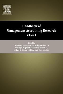 Handbook of Management Accounting Research: Volume 1 - Chapman, Christopher S (Editor), and Hopwood, Anthony G (Editor), and Shields, Michael D (Editor)