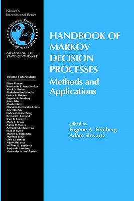 Handbook of Markov Decision Processes: Methods and Applications - Feinberg, Eugene A (Editor), and Shwartz, Adam (Editor)