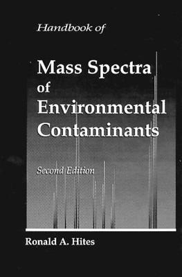 Handbook of Mass Spectra of Environmental Contaminants - Hites, Ronald A