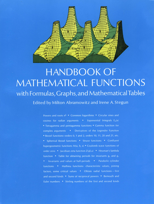 Handbook of Mathematical Functions: With Formulas, Graphs, and Mathematical Tables - Abramowitz, Milton (Editor), and Stegun, Irene A (Editor)