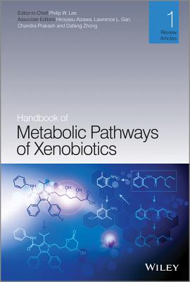 Handbook of Metabolic Pathways of Xenobiotics - Lee, Philip (Editor), and Aizawa, Hiroyasu (Editor), and Gan, Lawrence (Editor)