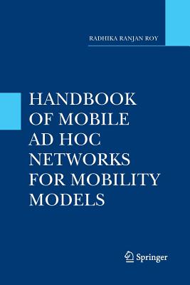 Handbook of Mobile AD Hoc Networks for Mobility Models - Roy, Radhika Ranjan