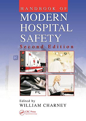 Handbook of Modern Hospital Safety - Charney, William (Editor)