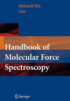 Handbook of Molecular Force Spectroscopy - Noy, Aleksandr (Editor)