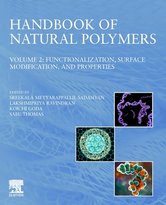 Handbook of Natural Polymers, Volume 2: Functionalization, Surface Modification, and Properties - Sreekala, M S (Editor), and Ravindran, Lakshmipriya (Editor), and Goda, Koichi (Editor)