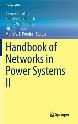 Handbook of Networks in Power Systems II - Sorokin, Alexey (Editor), and Rebennack, Steffen (Editor), and Pardalos, Panos M. (Editor)