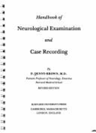 Handbook of Neurological Examination and Case Recording: First Edition - Denny-Brown, D