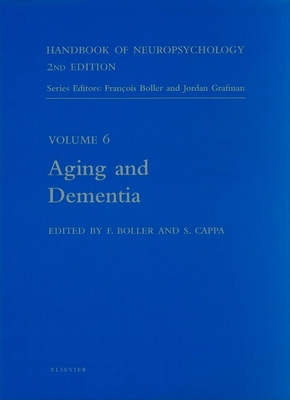 Handbook of Neuropsychology, 2nd Edition: Aging and Dementia Volume 6 - Boller, Francois (Editor), and Grafman, Jordan H (Editor)