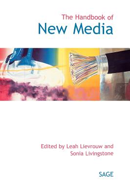 Handbook of New Media: Social Shaping and Consequences of Icts - Lievrouw, Leah A (Editor), and Livingstone, Sonia (Editor)