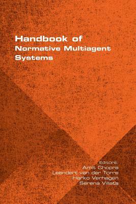 Handbook of Normative Multiagent Systems - Chopra, Amit (Editor), and van der Torre, Leendert (Editor), and Verhagen, Harko (Editor)