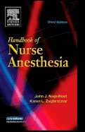 Handbook of Nurse Anesthesia - Nagelhout, John J, PhD, Faan, and Zaglaniczny, Karen L, PhD, Faan