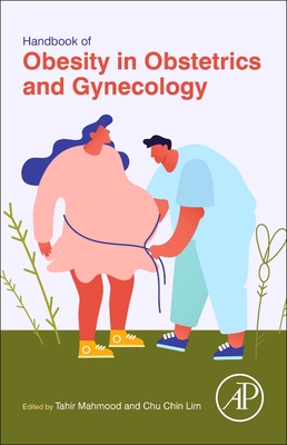 Handbook of Obesity in Obstetrics and Gynecology - Mahmood, Tahir A (Editor), and Lim, Chu Chin (Editor)