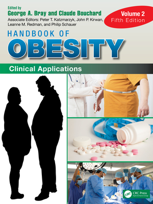Handbook of Obesity - Volume 2: Clinical Applications - Bray, George A. (Editor), and Bouchard, Claude (Editor)