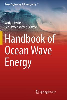 Handbook of Ocean Wave Energy - Pecher, Arthur (Editor), and Kofoed, Jens Peter (Editor)