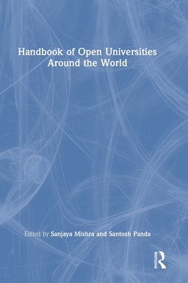 Handbook of Open Universities Around the World - Mishra, Sanjaya (Editor), and Panda, Santosh (Editor)
