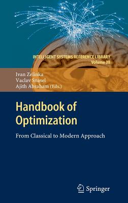 Handbook of Optimization: From Classical to Modern Approach - Zelinka, Ivan (Editor), and Snasael, Vaclav (Editor), and Abraham, Ajith (Editor)