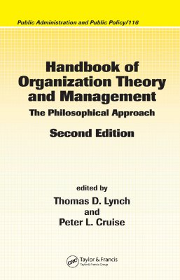 Handbook of Organization Theory and Management: The Philosophical Approach, Second Edition - Clark, Forrest, and Lynch, Thomas D (Editor), and Lorenzoni, A B