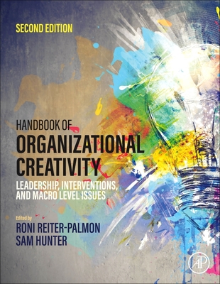 Handbook of Organizational Creativity: Leadership, Interventions, and Macro Level Issues - Reiter-Palmon, Roni (Editor), and Hunter, Sam (Editor)
