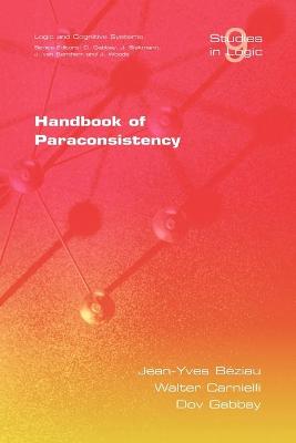 Handbook of Paraconsistency - Beziau, J Y (Editor), and Carnielli, W (Editor), and Gabbay, D M (Editor)