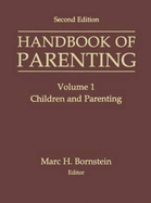 Handbook of Parenting: Volume I: Children and Parenting