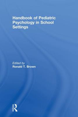 Handbook of Pediatric Psychology in School Settings - Brown, Ronald T. (Editor)