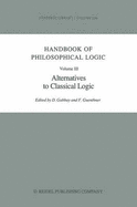 Handbook of Philosophical Logic: Volume III: Alternatives to Classical Logic