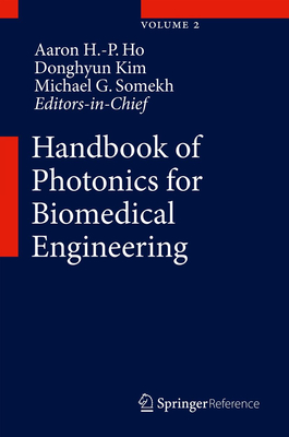 Handbook of Photonics for Biomedical Engineering - Ho, Aaron Ho-Pui (Editor), and Kim, Donghyun (Editor), and Somekh, Michael G (Editor)