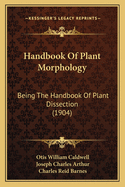 Handbook Of Plant Morphology: Being The Handbook Of Plant Dissection (1904)