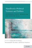 Handbook of Political Violence and Children: Psychosocial Effects, Intervention, and Prevention Policy