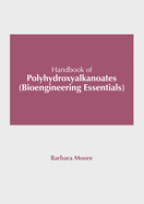 Handbook of Polyhydroxyalkanoates (Bioengineering Essentials)