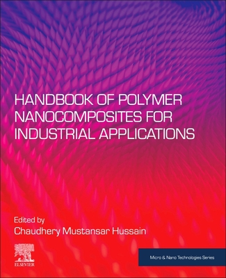 Handbook of Polymer Nanocomposites for Industrial Applications - Mustansar Hussain, Chaudhery, PhD (Editor)
