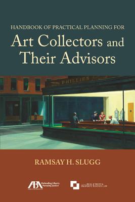 Handbook of Practical Planning for Art Collectors and Their Advisors - Slugg, Ramsay H