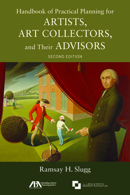 Handbook of Practical Planning for Artists, Art Collectors, and Their Advisors, Second Edition - Slugg, Ramsay H