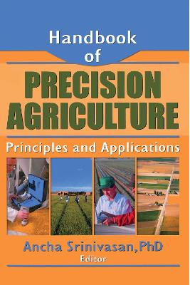 Handbook of Precision Agriculture: Principles and Applications - Srinivasan, Ancha (Editor)