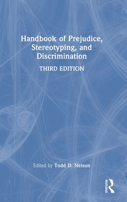 Handbook of Prejudice, Stereotyping, and Discrimination - Nelson, Todd D (Editor)