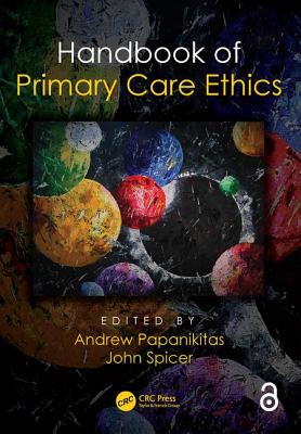 Handbook of Primary Care Ethics - Papanikitas, Andrew, and Spicer, John