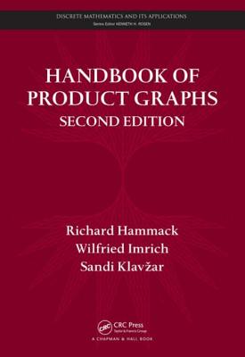 Handbook of Product Graphs, Second Edition - Hammack, Richard, and Imrich, Wilifred, and Klavzar, Sandi