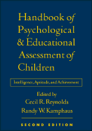 Handbook of Psychological and Educational Assessment of Children, 2/E: Intelligence, Aptitude, and Achievement