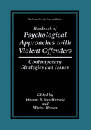 Handbook of Psychological Approaches with Violent Offenders: Contemporary Strategies and Issues