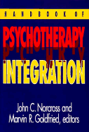 Handbook of Psychotherapy Integration - Norcross, John C., PhD. (Editor), and Goldfried, Marvin R. (Editor)