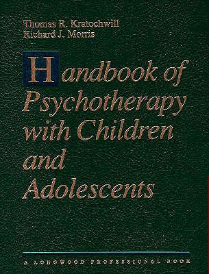 Handbook of Psychotherapy with Children and Adolescents - Kratochwill, Thomas R., and Morris, Richard J.