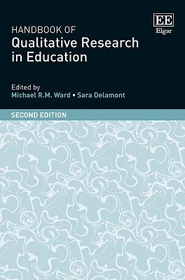 Handbook of Qualitative Research in Education: Second Edition - Ward, Michael R M (Editor), and Delamont, Sara (Editor)