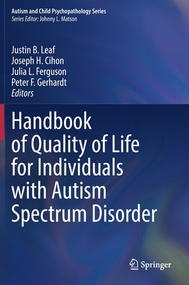 Handbook of Quality of Life for Individuals with Autism Spectrum Disorder - Leaf, Justin B. (Editor), and Cihon, Joseph H. (Editor), and Ferguson, Julia L. (Editor)