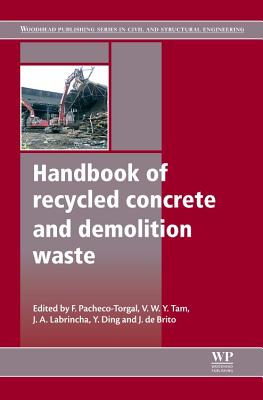 Handbook of Recycled Concrete and Demolition Waste - Pacheco-Torgal, F. (Editor), and Ding, Yining (Editor)