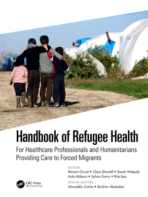 Handbook of Refugee Health: For Healthcare Professionals and Humanitarians Providing Care to Forced Migrants - Orcutt, Miriam (Editor), and Shortall, Clare (Editor), and Walpole, Sarah (Editor)