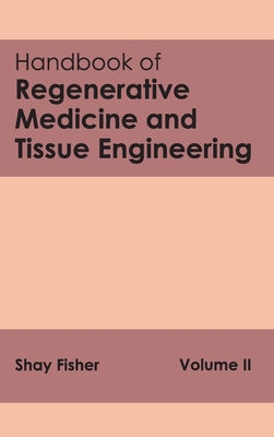 Handbook of Regenerative Medicine and Tissue Engineering: Volume II - Fisher, Shay (Editor)