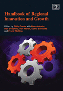 Handbook of Regional Innovation and Growth - Cooke, Philip (Editor), and Asheim, Bjrn (Editor), and Boschma, Ron (Editor)