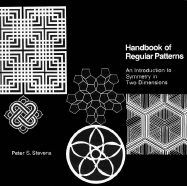 Handbook of Regular Patterns: An Introduction to Symmetry in Two Dimensions - Stevens, Peter S, and Stevens, C Peter
